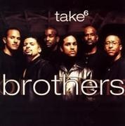 TAKE 6 - BROTHERS - 