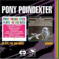 PONY POINDEXTER - PLAYS THE BIG ONES / GUMBO - ���������