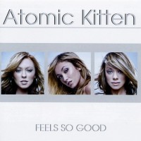 ATOMIC KITTEN - FIELS SO GOOD - 