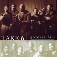 TAKE 6 - GREATEST HITS - 