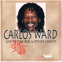 CARLOS WARD - LIVE AT THE BUG & OTHER SWEETS - ���������