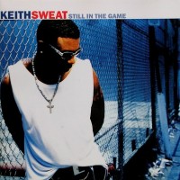 KEITH SWEAT - STILL IN THE GAME - 