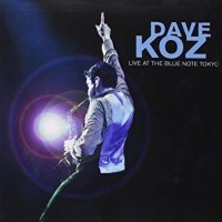 DAVE KOZ - LIVE AT THE BLUE NOTE TOKYO - 