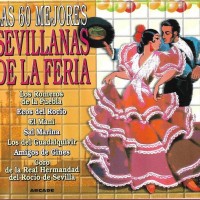 LAS 60 MEJORES SEVILLANAS DE LA FERIA - VARIOUS ARTISTS - 