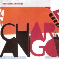 MORCHEEBA - CHARANGO - 