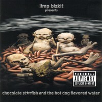 LIMP BIZKIT - CHOCOLATE STARFISH AND THE HOT DOG FLAVORED WATER - 