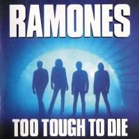 RAMONES - TOO TOUGH TO DIE - 