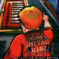 HEAVY METAL KIDS - HIT THE RIGHT BUTTON (digipak) - 