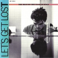 CHET BAKER - LET'S GET LOST (THE BEST OF CHET BAKER SINGS) - ���������