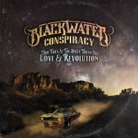 BLACKWATER CONSPIRACY - TWO TAILS & THE DIRTY TRUTH OF LOVE & REVOLUTION - 