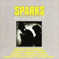 SPARKS - MUSIC THAT YOU CAN DANCE TO - Меломания