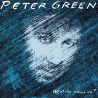 PETER GREEN - WHATCHA GONNA DO? - 