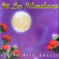 NA LEO POLIMEHANA - FLYING WITH ANGELS - ���������