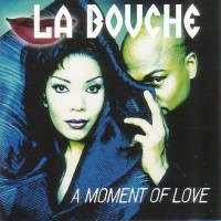 LA BOUCHE - A MOMENT OF LOVE - 