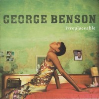 GEORGE BENSON - IRREPLACEABLE - 