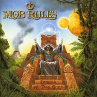 MOB RULES - TEMPLE OF TWO SUNS - 
