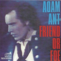 ADAM ANT - FRIEND OR FOE - 