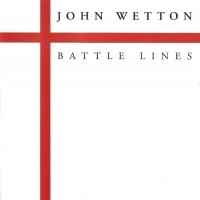 JOHN WETTON - BATTLE LINES - 