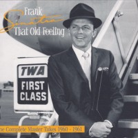 FRANK SINATRA - THAT OLD FEELING: THE COMPLETE MASTER TAKES 1960 - 1961 (digipak) - 