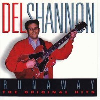 DEL SHANNON - RUNAWAY - THE ORIGINAL HITS - 