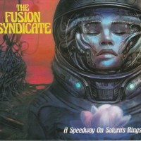 FUSION SYNDICATE - A SPEEDWAY ON SATURN'S RINGS - 