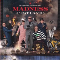 MADNESS - THEATRE OF THE ABSURD PRESENTS C'EST LA VIE - 