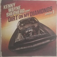KENNY WAYNE SHEPHERD BAND - DIRT ON MY DIAMONDS VOLUME 1 - 