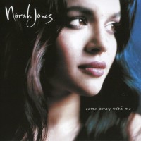 NORAH JONES - COME AWAY WITH ME - 