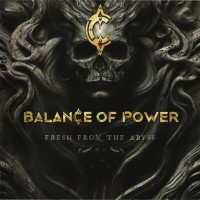 BALANCE OF POWER - FRESH FROM THE ABYSS - 