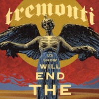 TREMONTI - THE END WILL SHOW US HOW - 