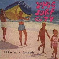 SONIC SURF CITY - LIFE'S A BEACH - ���������
