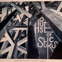 THORBJORN RISAGER & THE BLACK TORNADO - HOUSE OF STICKS - 