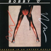 BOBBY "O" - FREEDOM IN AN UNFREE WORLD - 