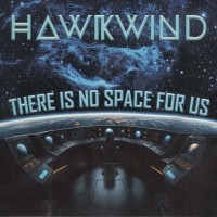 HAWKWIND - THERE IS NO SPACE FOR US - 