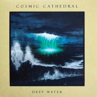 COSMIC CATHEDRAL - DEEP WATER - 