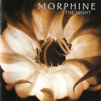 MORPHINE - THE NIGHT - 
