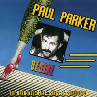 PAUL PARKER - DESIRE - THE ORIGINAL MAXI-SINGLES COLLECTION - ���������