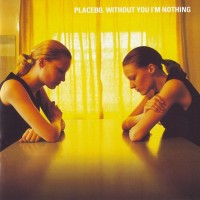 PLACEBO - WHITHOUT YOU I'M NOTHING - ���������