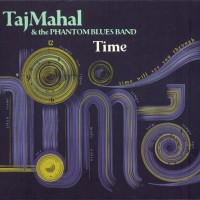 TAJ MAHAL & THE PHANTOM BLUES BAND - TIME - ���������