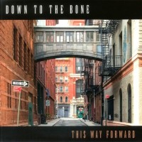 DOWN TO THE BONE - THIS WAY FORWARD - ���������