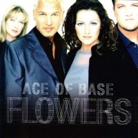 ACE OF BASE - FLOWERS - 