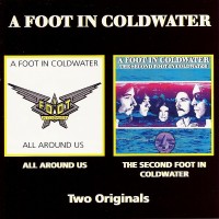 A FOOT IN COLDWATER - ALL AROUND US/ THE SECOND FOOT IN COLDWATER - 