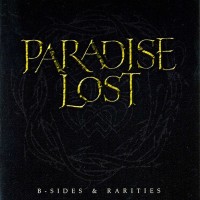 PARADISE LOST - B-SIDES & RARITIES - ���������