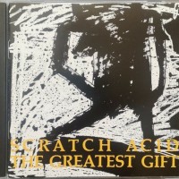 SCRATCH ACID - THE GREATEST GIFT - 