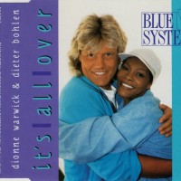 BLUE SYSTEM. DIONNE WARWICK & DIETER BOHLEN - IT'S ALL OVER (single) (4 tracks - 