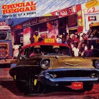 CRUCIAL REGGAE - DRIVEN BY SLY & ROBBIE - VARIOUS ARTISTS - ���������