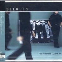 BEE GEES - THIS IS WHERE I CAME IN - 