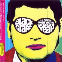 BLACK GRAPE - IT'S GREAT WHEN YOU'RE STRAIGHT... YEAH - 