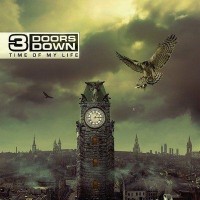 3 DOORS DOWN - TIME OF MY LIFE - 
