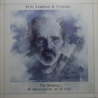 ERIC CLAPTON & FIRENDS - THE BREEZE - AN APPRECIATION OF J.J. CALE - 